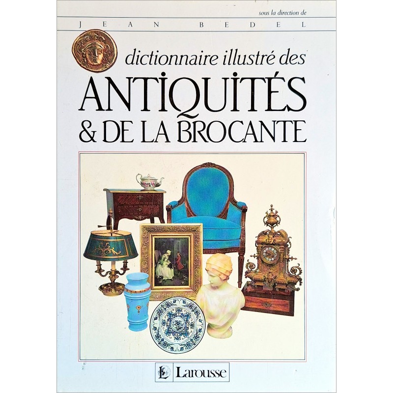 Jean Bedel - Dictionnaire illustré des antiquités et de la brocante