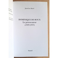 Jean-Luc Barré - Dominique de Roux : Le provocateur, 1935-1977