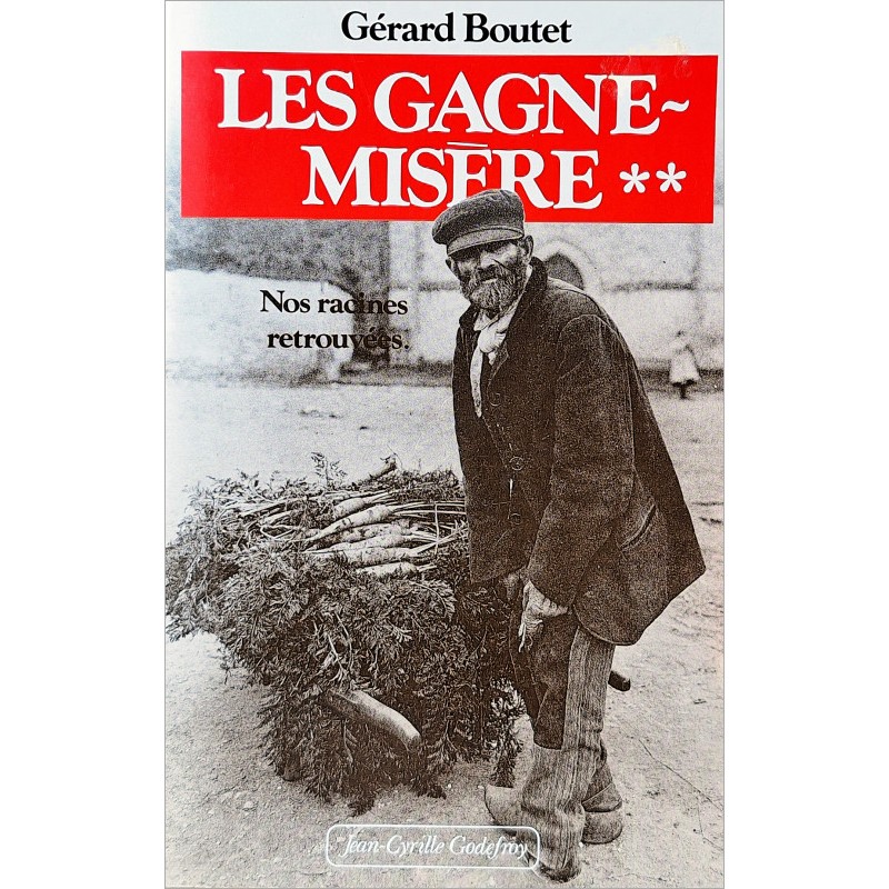 Gérard Boutet - Les gagne-misère, Volume 2 : Nos racines retrouvées