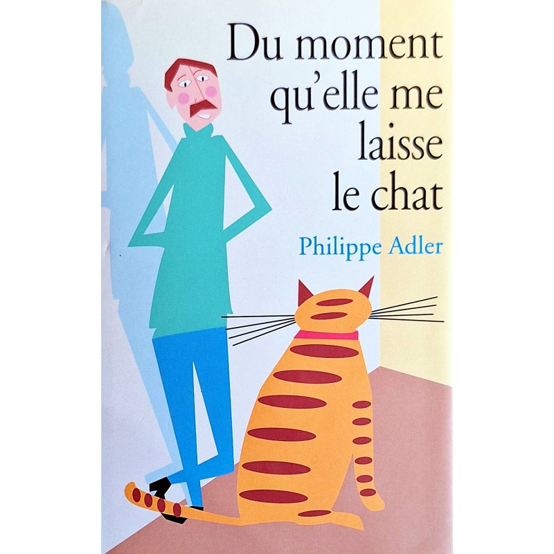 Philippe Adler - Du moment qu'elle me laisse le chat