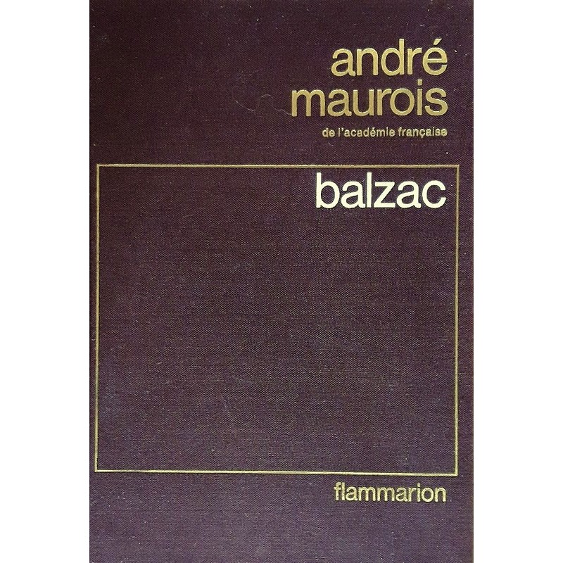 André Maurois - Prométhée ou la vie de Balzac