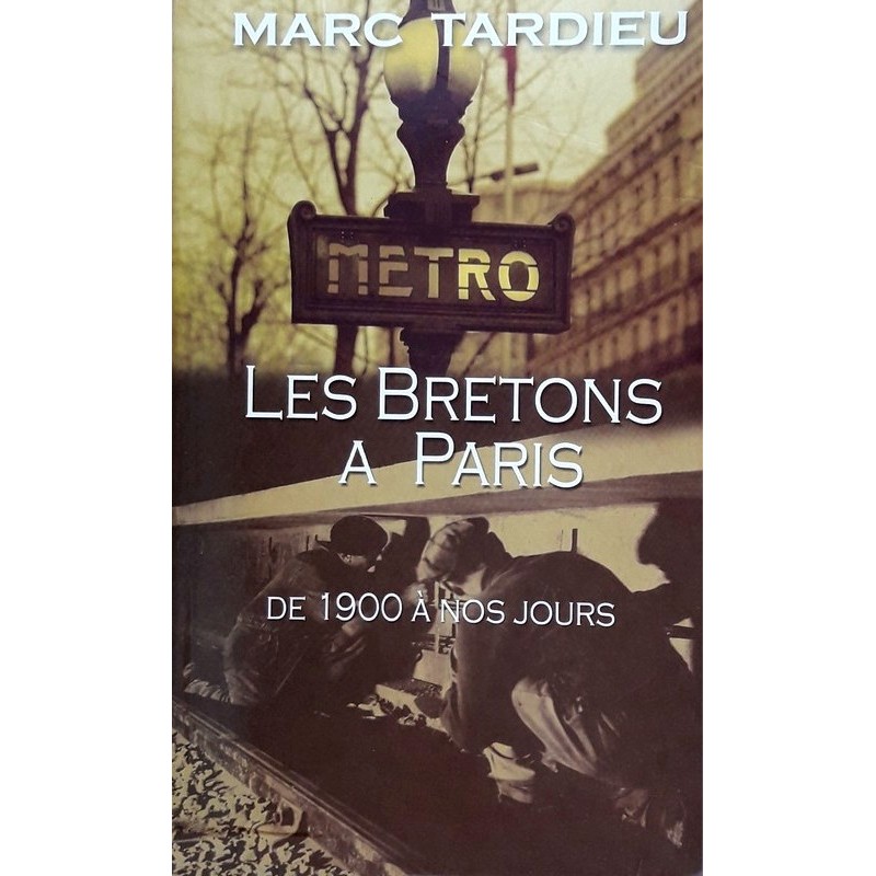 Marc Tardieu - Les Bretons à Paris de 1900 à nos jours