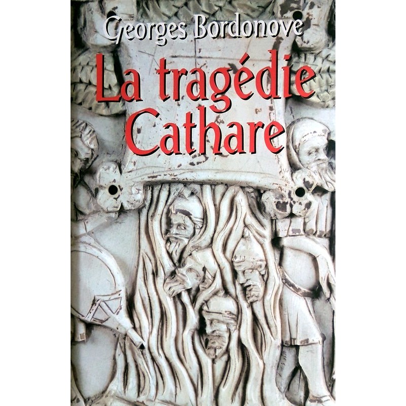 Georges Bordonove - La tragédie Cathare