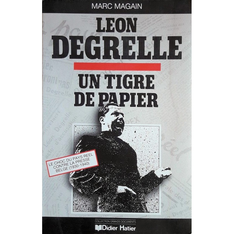 Marc Magain - Léon Degrelle : Un tigre de papier