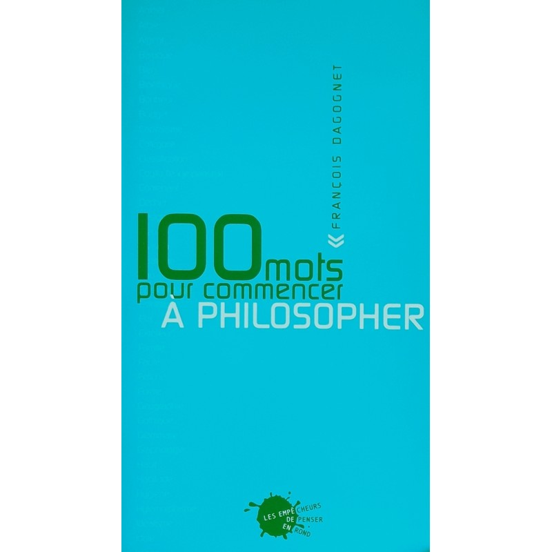 François Dagognet - 100 mots pour commencer à Philosopher