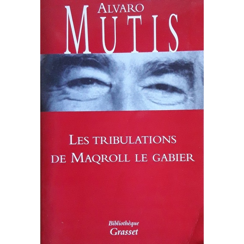 Alvaro Mutis - Les tribulations de Maqroll le Gabier