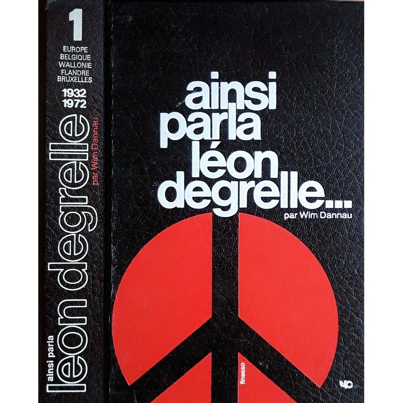 Wim Dannau - Ainsi parla Léon Degrelle, Tome 1