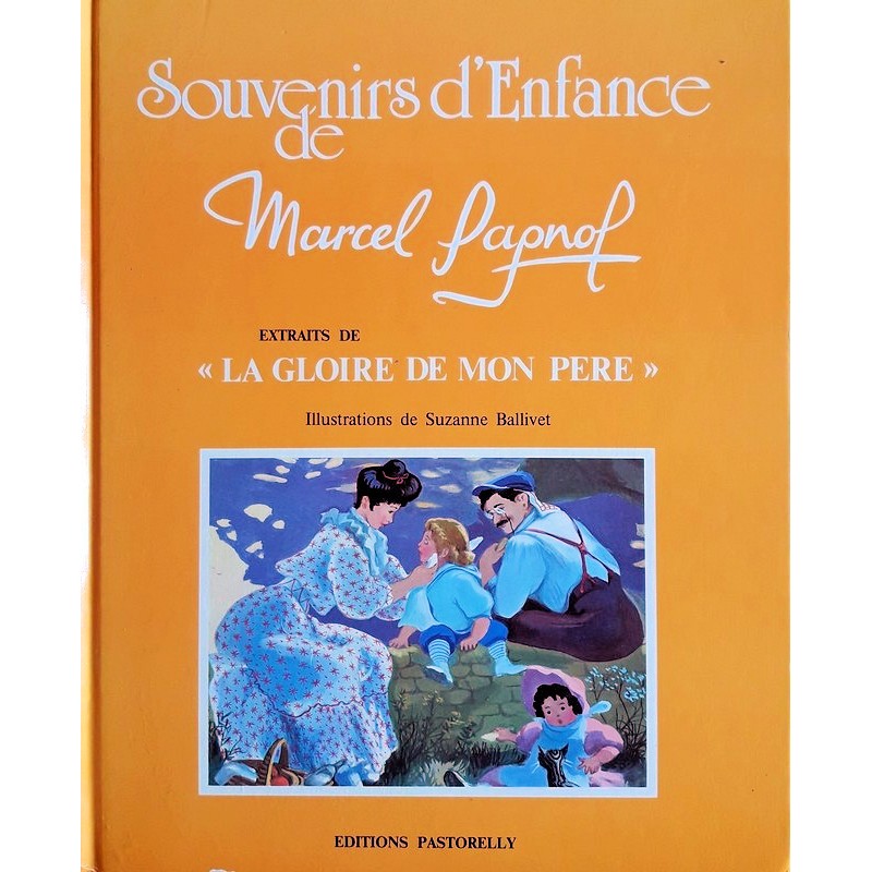 Marcel Pagnol, Suzanne Ballivet - Souvenirs d'enfance de Marcel Pagnol