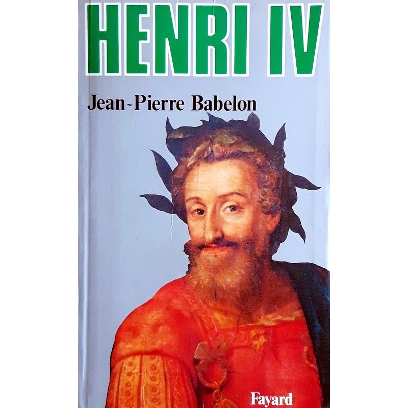 Jean-Pierre Babelon - Henri IV