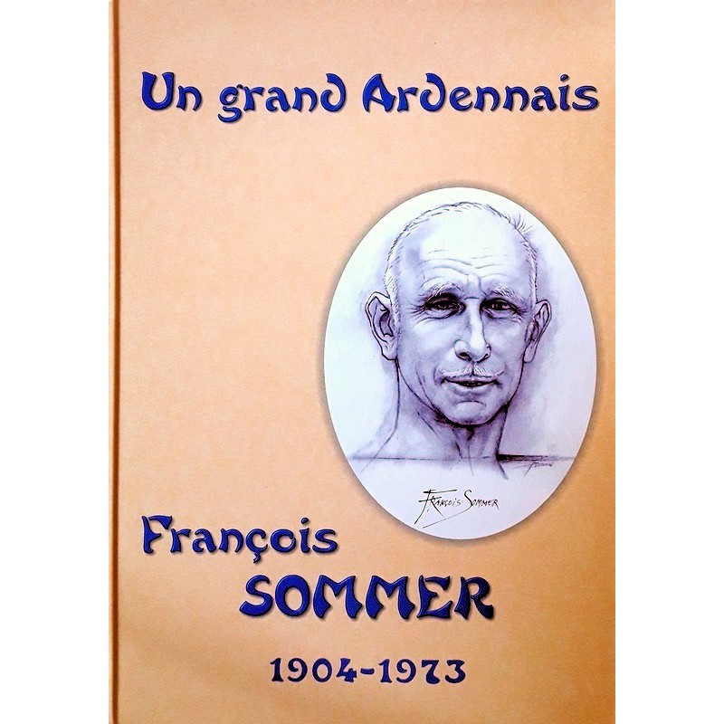 Collectif - Un grand ardennais : François Sommer 1904 -1973