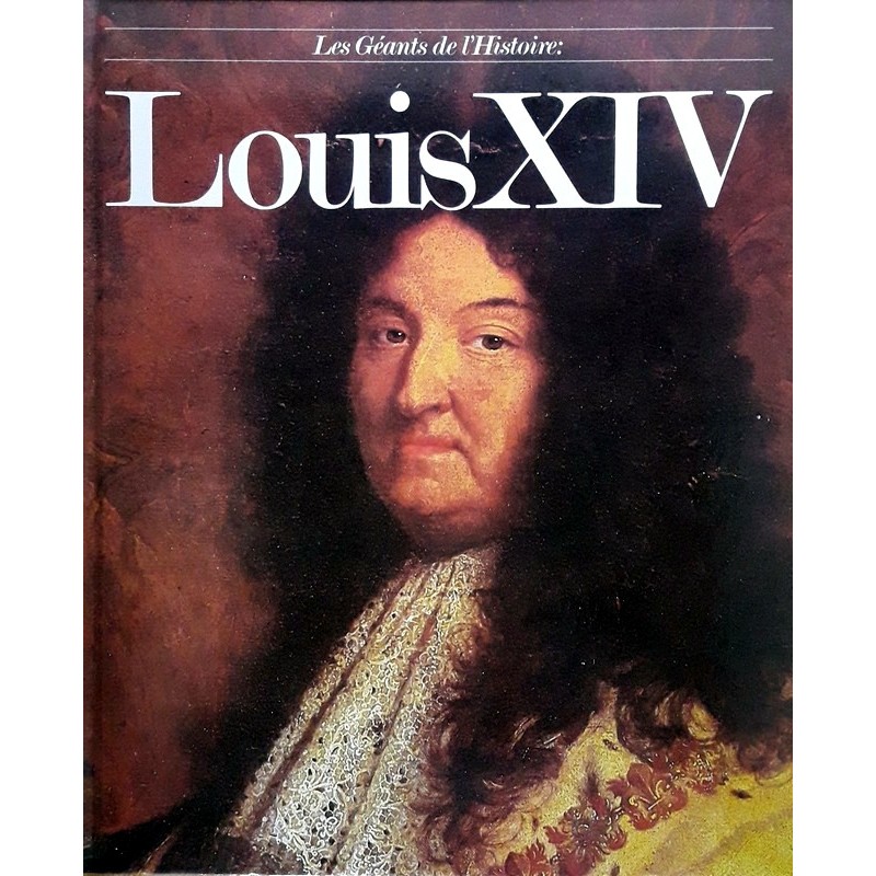 Collectif - Les géants de l'Histoire : Louis XIV