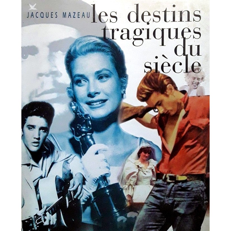 Jacques Mazeau - Les destins tragiques du siècle