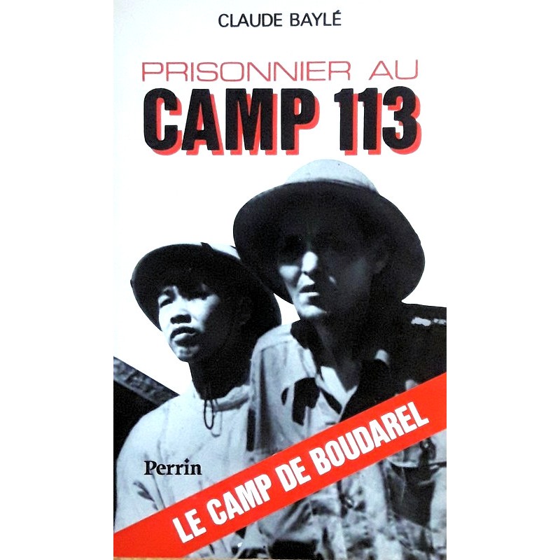 Claude Baylé - Prisonnier au camp 113 : Le camp de Boudarel