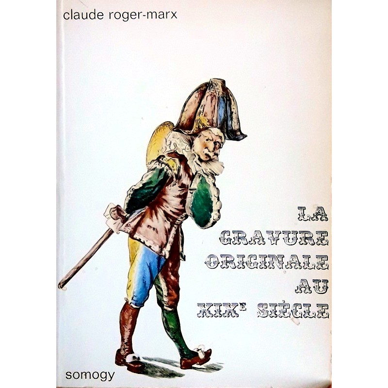 Claude Roger-Marx - La gravure originale au XIX siècle