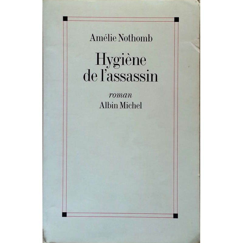 Amélie Nothomb - Hygiène de l'assassin