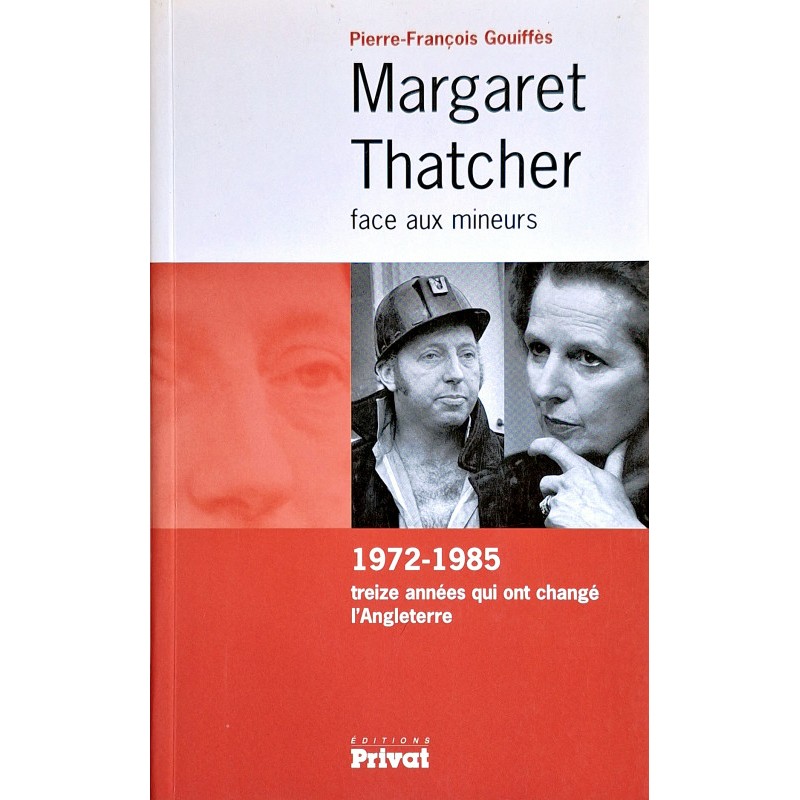 Pierre-François Gouiffès - Margaret Thatcher face aux mineurs