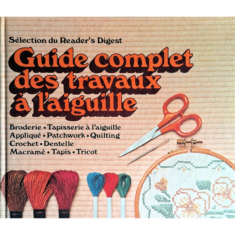 Collectif - Guide complet des travaux à l'aiguille