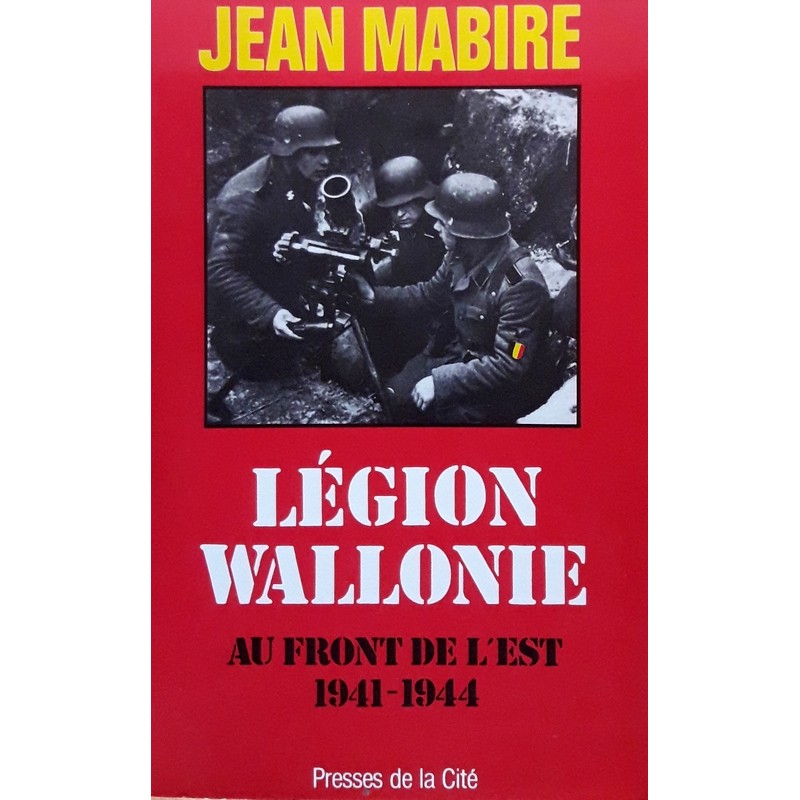 Jean Mabire - Légion wallonie : Au front de l'est 1941-1944