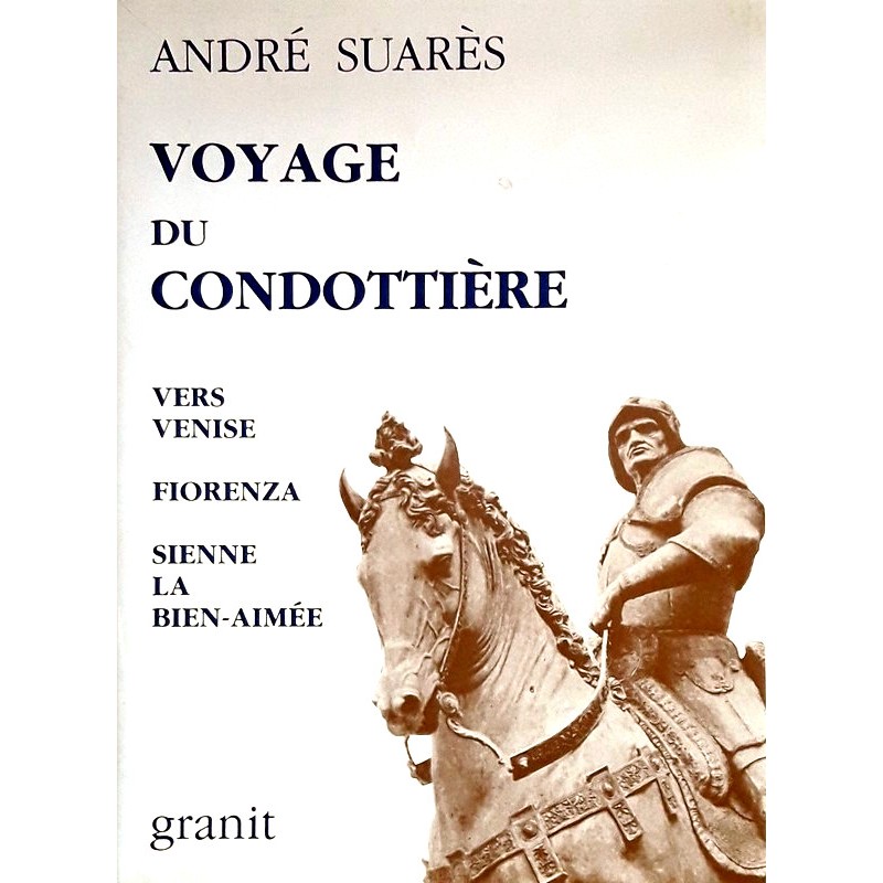 André Suarès - Voyage du Condottière vers Venise, Fiorenza, Sienne la bien-aimée