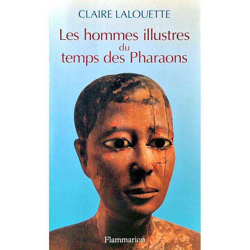 Claire Lalouette - Les hommes illustres du temps des Pharaons