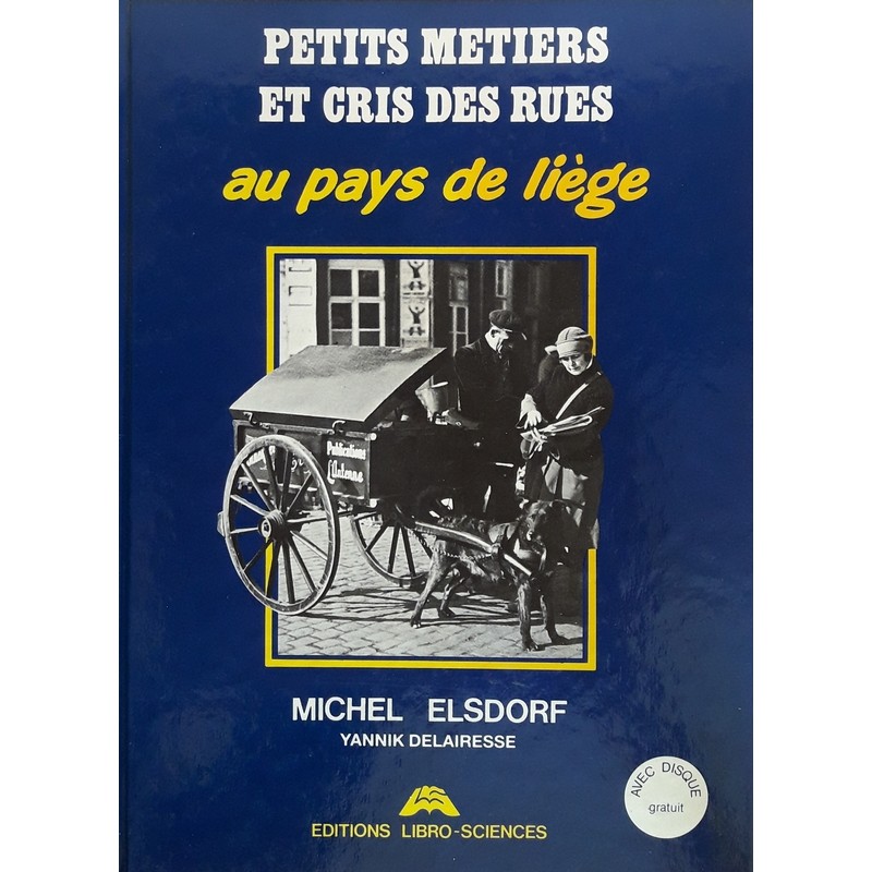 Michel Elsdorf & Yannik Delairesse  - Petits métiers et cris des rues au pays de Liège