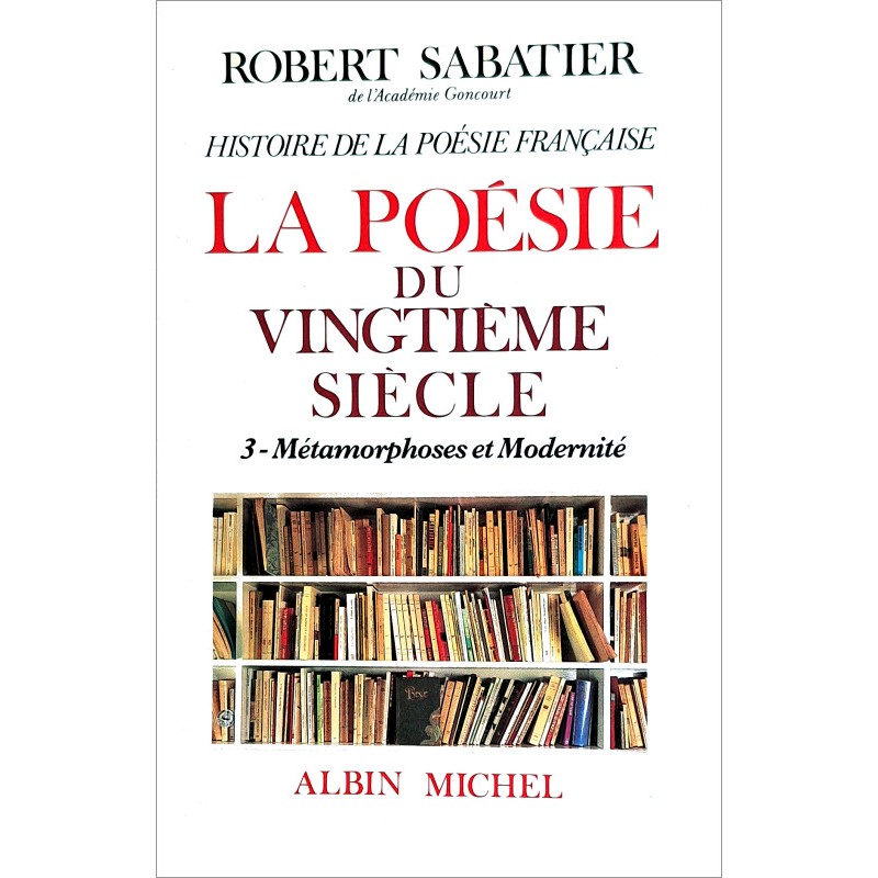 Robert Sabatier - La poésie du XXe siècle, Tome 3 : Métamorphoses et modernité