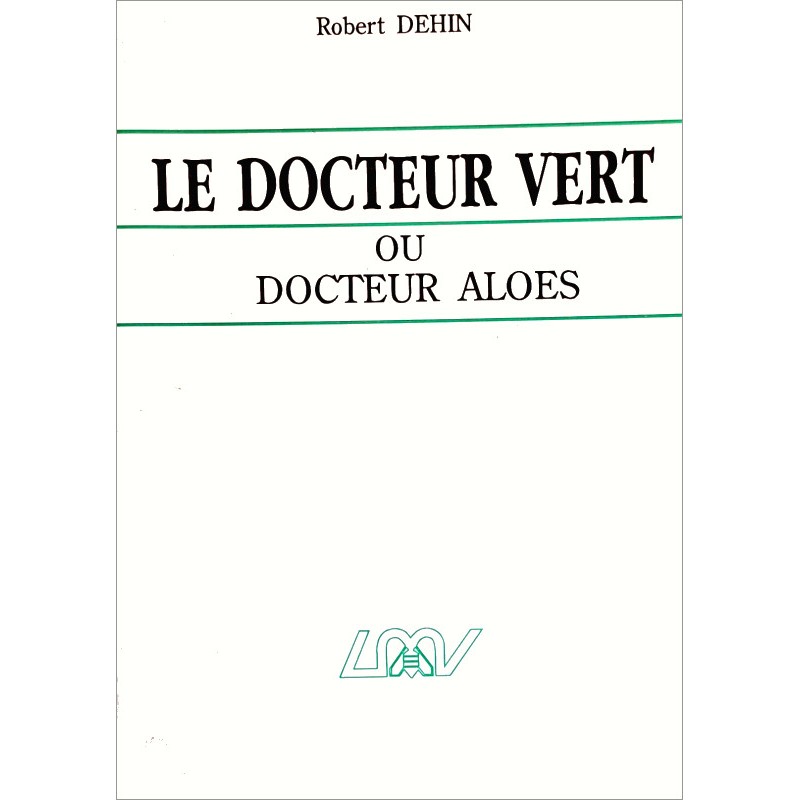 Robert Dehin - Le docteur vert ou docteur aloès