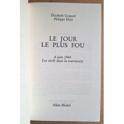 Élizabeth Coquart & Philippe Huet - Le jour le plus fou : 6 juin 1944, les civils dans la tourmente