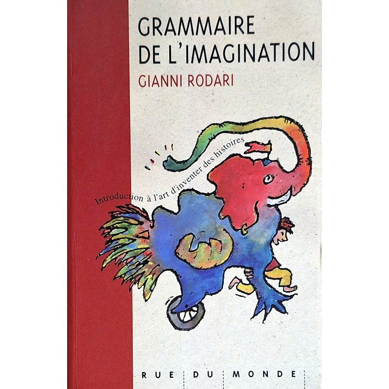 Gianni Rodari - Grammaire de l'imagination : Introduction à l'art d'inventer des histoires