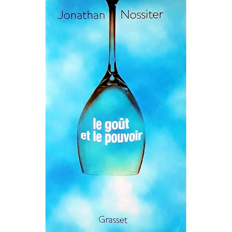 Jonathan Nossiter - Le goût et le pouvoir