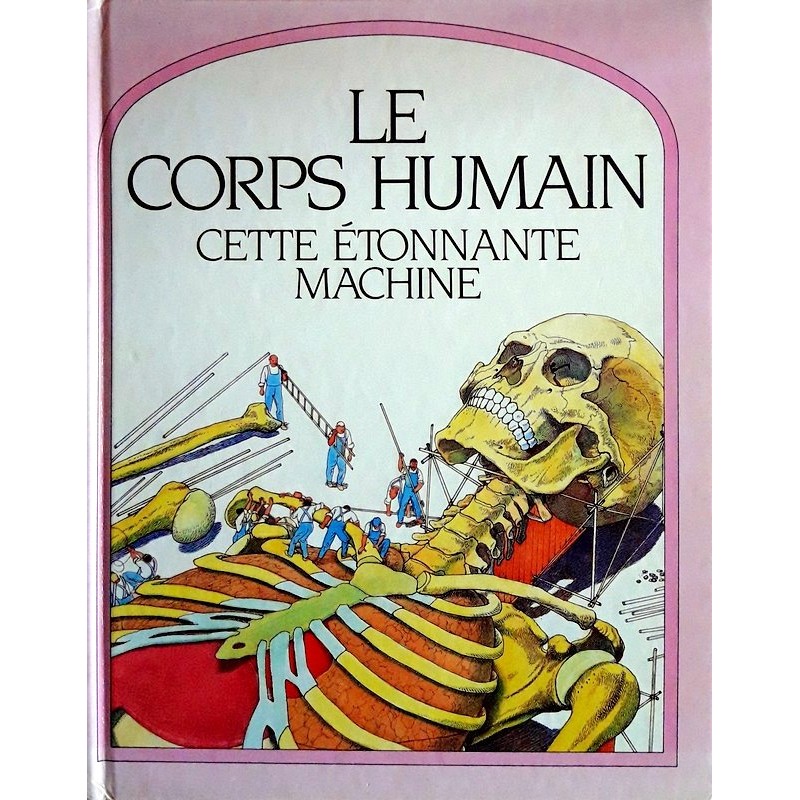 Steve Parker - Le corps humain : Cette étonnante machine