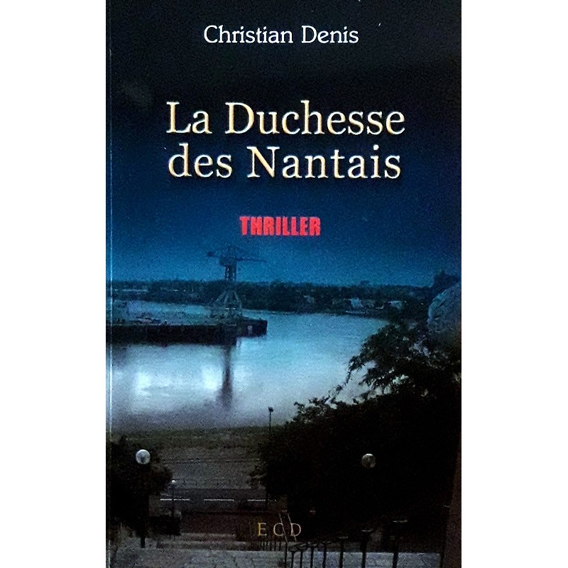 Christian Denis - La duchesse des Nantais