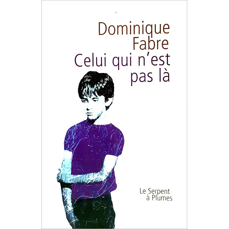 Dominique Fabre - Celui qui n'est pas là