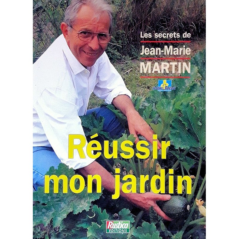 Jean-Marie Martin - Réussir mon jardin