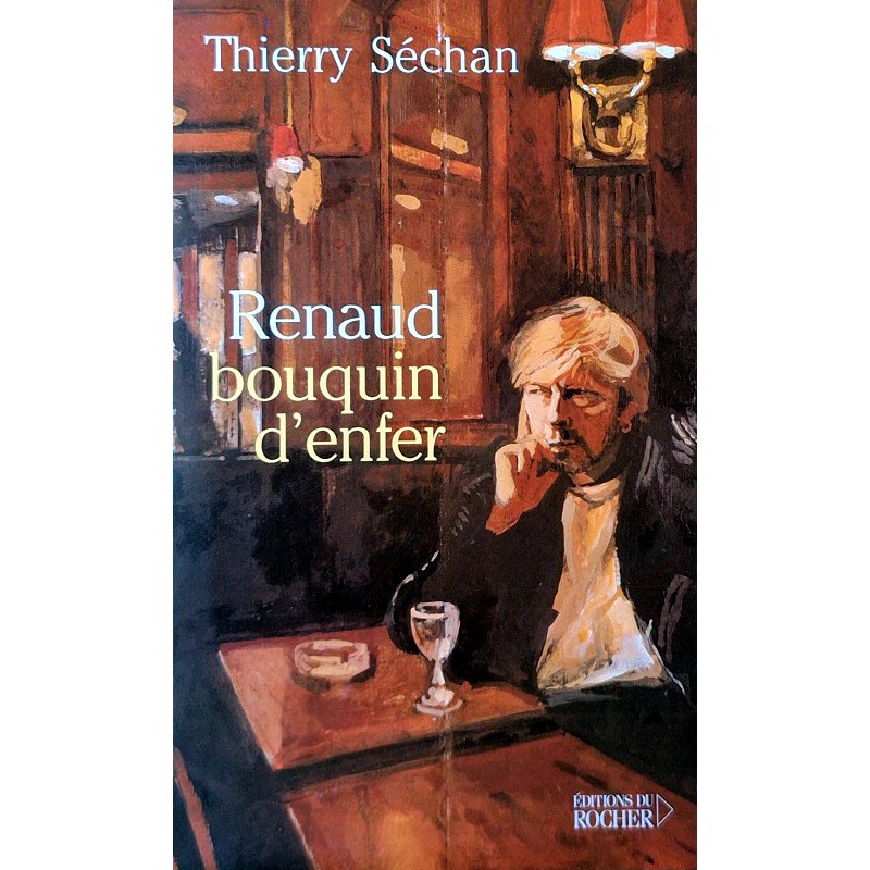 Thierry Séchan - Renaud, bouquin d'enfer