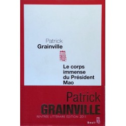 Patrick Grainville - Le corps immense du Président Mao
