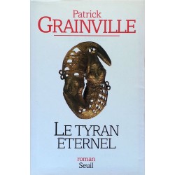 Patrick Grainville - Le tyran éternel