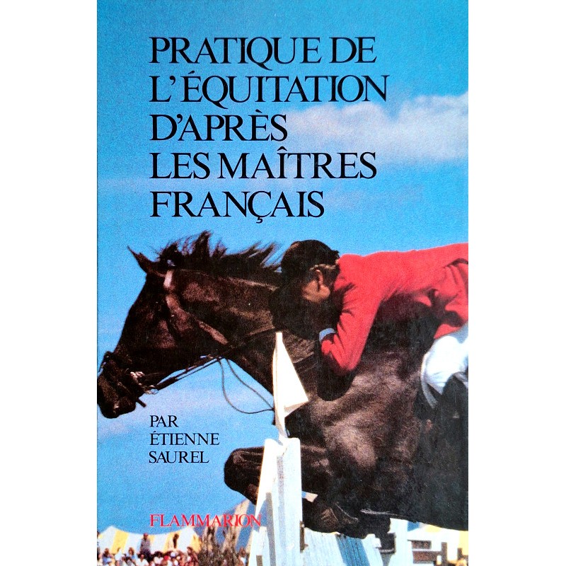 Étienne Saurel - Pratique de l'équitation d'après les maîtres français