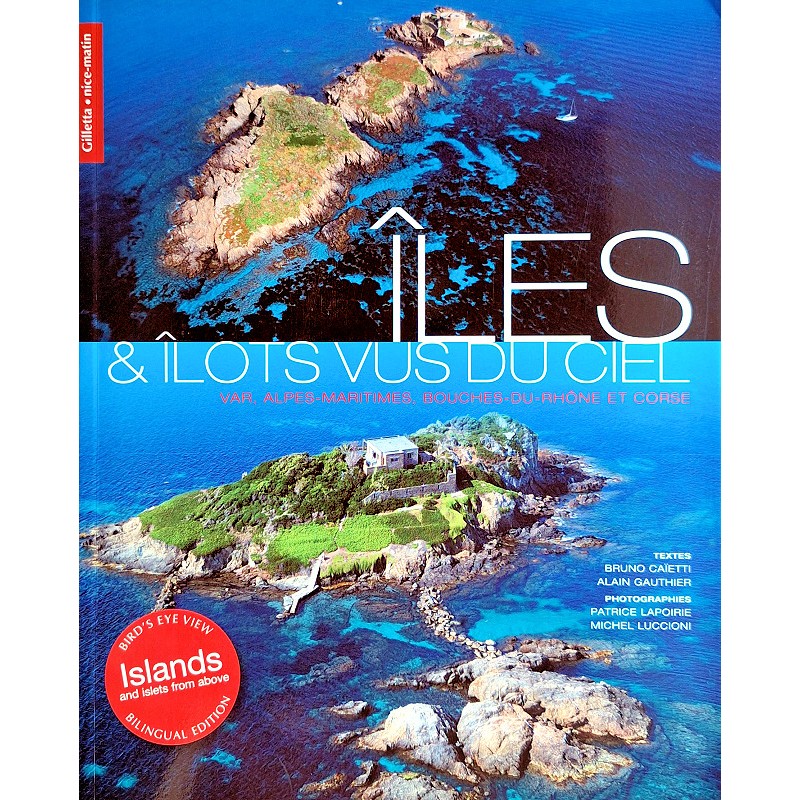 B. Caïetti, A. Gauthier, P. Lapoirie & M. Luccioni - Îles & îlots vus du ciel : Var, Alpes-Maritimes, Bouches-du-Rhône et Corse