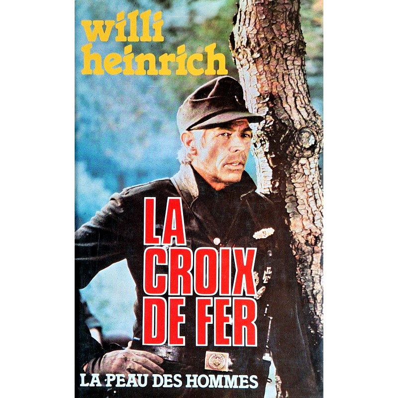 Willi Heinrich - La croix de fer : La peau des hommes