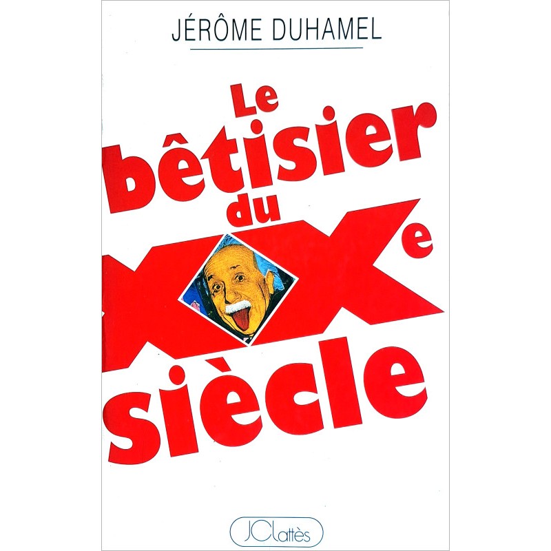 Jérôme Duhamel - Le bêtisier du XXe siècle