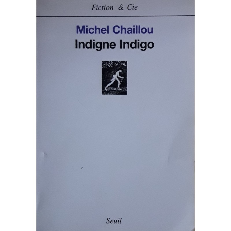 Michel Chaillou - Indigne Indigo