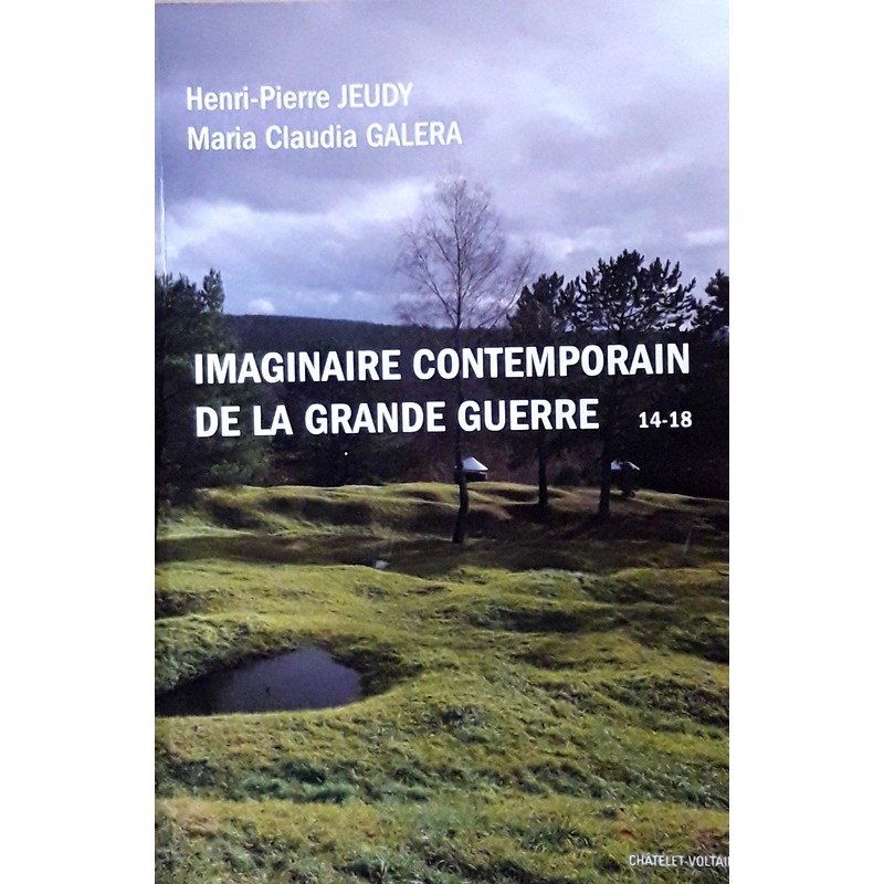 Henry-Pierre Jeudy & Maria Claudia Galera - Imaginaire contemporain de la grande guerre 14-18