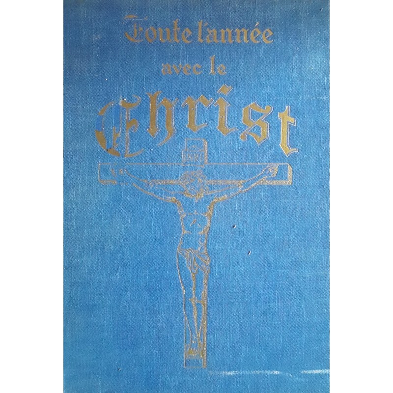 Collectif - Toute l'année avec le Christ : Méditations liturgiques à l'usage des fidèles