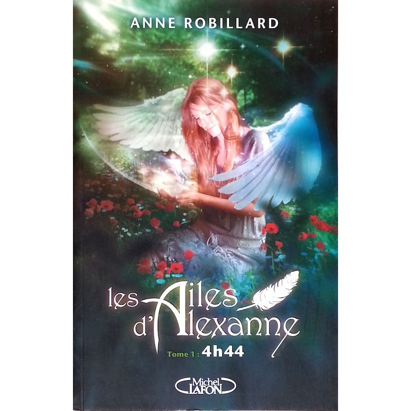 Anne Robillard - Les Ailes d'Alexanne, Tome 1 : 4h44