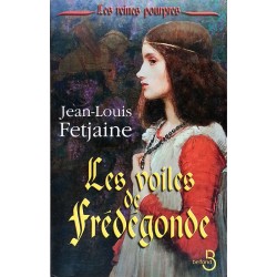 Jean-Louis Fetjaine - Les reines pourpres, Tome 1 : Les voiles de Frédégonde