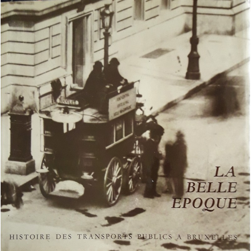 Collectif - Histoire des transports publics à Bruxelles : La belle époque