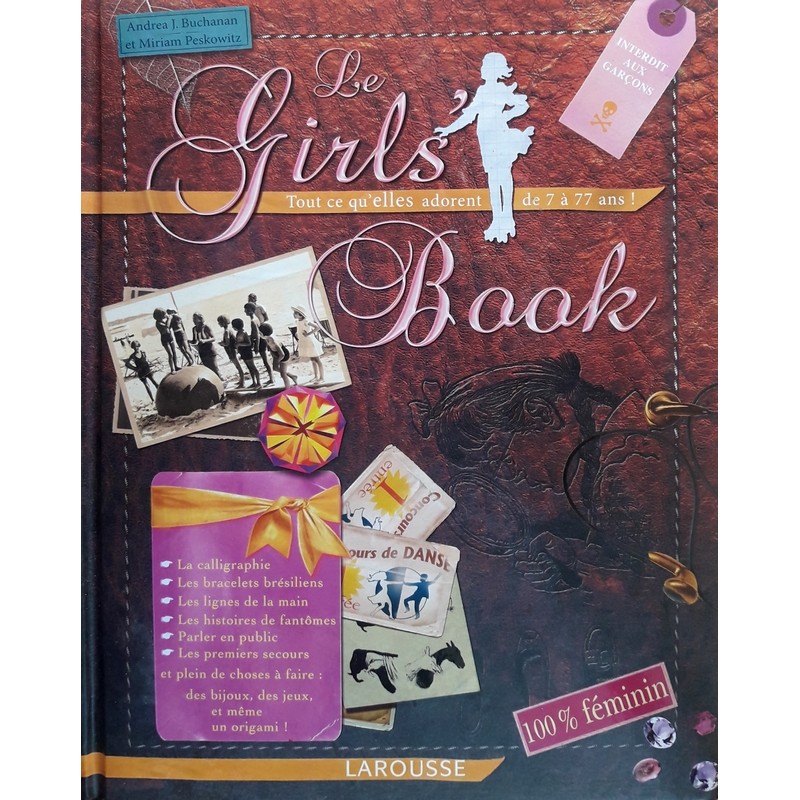 Andrea J. Buchanan & Miriam Peskowitz - Le Girls' Book : tout ce qu'elles adorent de 7 à 77 ans !