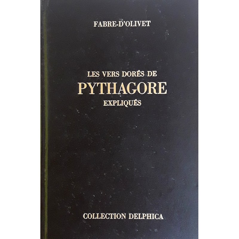 Fabre-D'Olivet - Les vers dorés de Pythagore expliqués