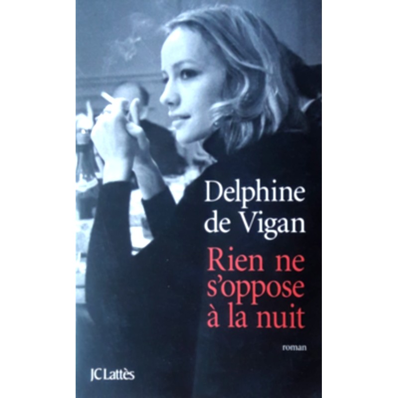 Delphine de Vigan - Rien ne s'oppose à la nuit